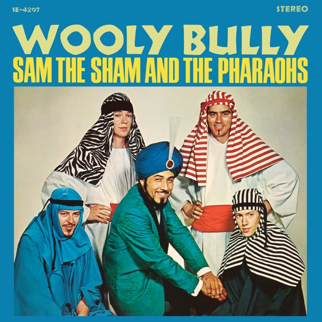 	Wooly Bully - Sam the Sham & the Pharaohs	